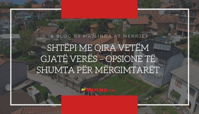 Shtëpi me qira vetëm gjatë verës – opsione të shumta për mërgimtarët