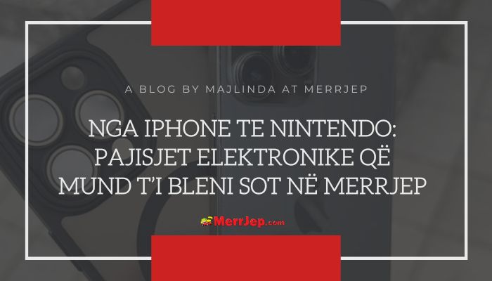 Nga Iphone te Nintendo: Pajisjet elektronike që mund t’i bleni sot në MerrJep