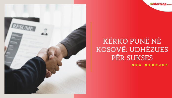 Kërko punë në Kosovë: Udhëzues për sukses	