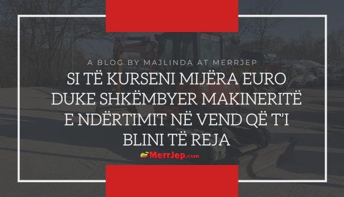 Si të kurseni mijëra euro duke shkëmbyer makineritë e ndërtimit në vend që t’i blini të reja