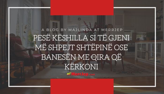 Pesë këshilla si të gjeni më shpejt shtëpinë ose banesën me qira që kërkoni