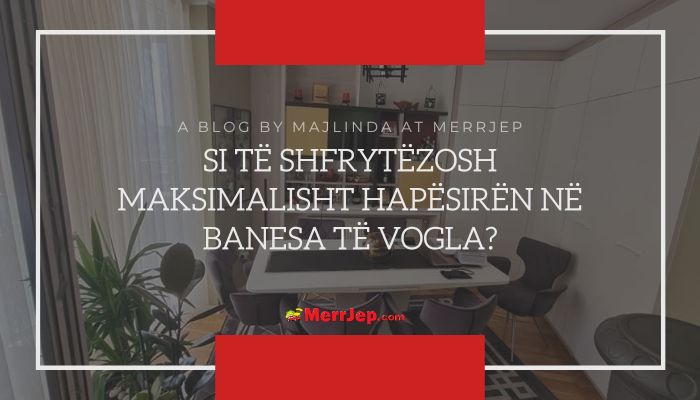 Si të shfrytëzosh maksimalisht hapësirën në banesa të vogla?
