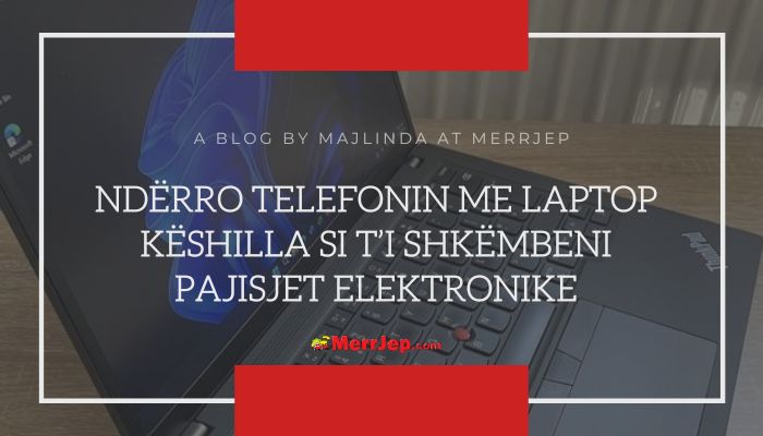 Ndërro telefonin me laptop - Këshilla si t’i shkëmbeni pajisjet elektronike