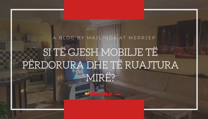 Si të gjesh mobilje të përdorura dhe të ruajtura mirë?