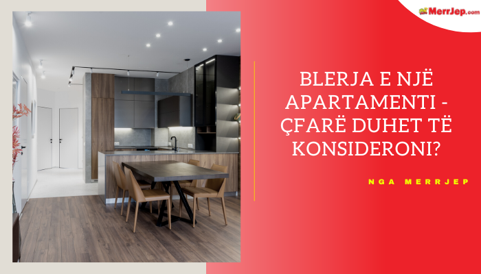 Blerja e një apartamenti - çfarë duhet të konsideroni?