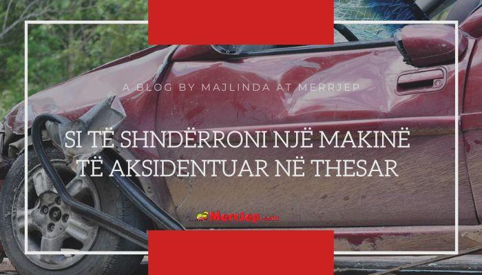 Si të shndërroni një makinë të aksidentuar në thesar