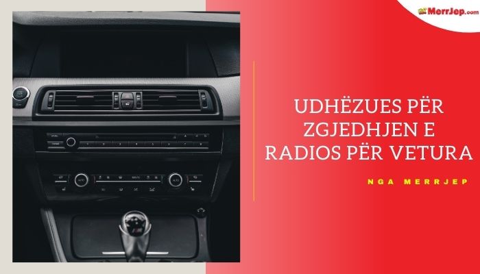 Udhëzues për zgjedhjen e radios për vetura