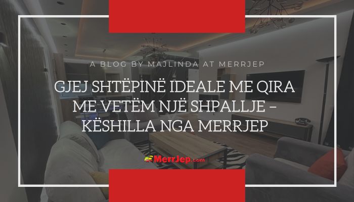 Gjej shtëpinë ideale me qira me vetëm një shpallje – Këshilla nga MerrJep